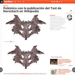 Polémica con la publicación del Test de Rorschach en Wikipedia -