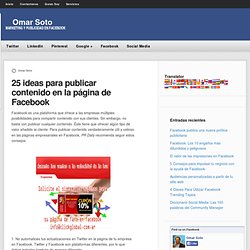 25 ideas para publicar contenido en la página de Facebook — Omar Soto