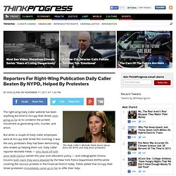 Reporters For Right-Wing Publication Daily Caller Beaten By NYPD, Helped By Protesters