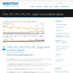 CPM, CPC, CPA, CTR, CVR... Jargon de la publicité digitale