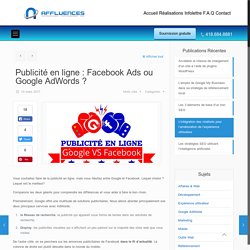 Publicité en ligne : Facebook Ads ou Google AdWords ? - Affluences