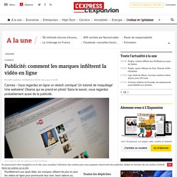 Publicité: comment les marques infiltrent la vidéo en ligne - LExpress.fr