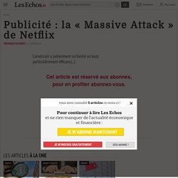Publicité : la « Massive Attack » de Netflix