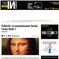 Publicité : la reconnaissance faciale, l'arme fatale ?