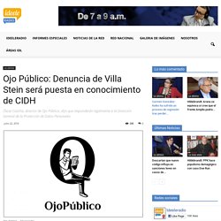 Ideele Radio 22/7/16 - Ojo Público: Denuncia de Villa Stein será puesta en conocimiento de CIDH