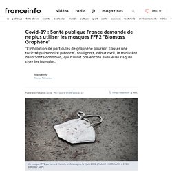 Covid-19 : Santé publique France demande de ne plus utiliser les masques FFP2 "Biomass Graphène"