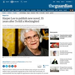 Harper Lee to publish new novel, 55 years after To Kill a Mockingbird