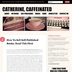 How To Sell Self-Published Books: Read This First « Catherine, Caffeinated