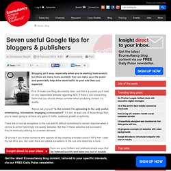 Seven useful Google tips for bloggers & publishers