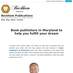 Book publishers in Maryland to help you fulfill your dream – Beckham Publications
