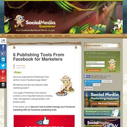 6 Publishing Tools From Facebook for Marketers : Social Media Examiner