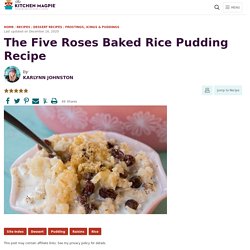 The Five Roses Baked Rice Pudding Recipe