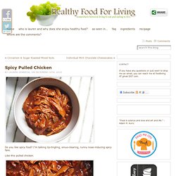 Spicy Pulled Chicken & Healthy Food For Living