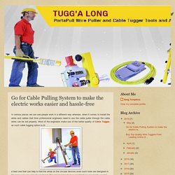 Go for Cable Pulling System to make the electric works easier and hassle-free