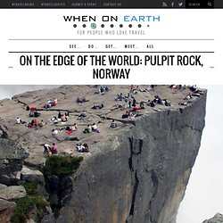 On The Edge of The World: Pulpit Rock, Norway