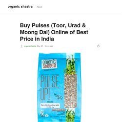 Buy Pulses (Toor, Urad & Moong Dal) Online of Best Price in India