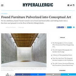 Found Furniture Pulverized into Conceptual Art