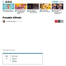Best Pumpkin Alfredo Recipe-How To Make Pumpkin Alfredo—Delish.com