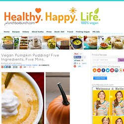 Vegan Pumpkin Pudding! Five Ingredients, Five Mins. - Healthy. Happy. Life.