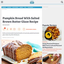 Pumpkin Bread With Salted Brown Butter Glaze Recipe