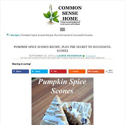 Pumpkin Spice Scones Recipe, Plus the Secret to Successful Scones