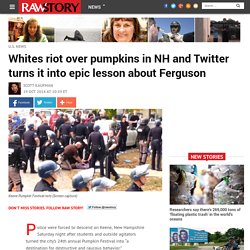 Whites riot over pumpkins in NH and Twitter turns it into epic lesson about Ferguson