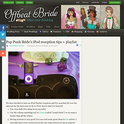 Pop Punk Bride's iPod reception tips + playlist