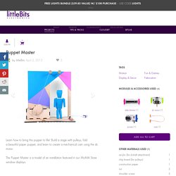Puppet Master: a littleBits Project by littleBits