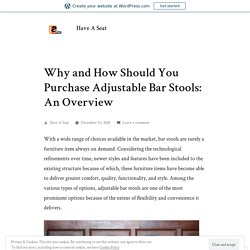 Why and How Should You Purchase Adjustable Bar Stools: An Overview