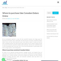 Where to purchase fake Canadian Dollars Online - Buy Counterfeit