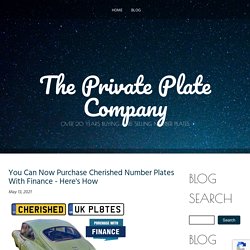 You Can Now Purchase Cherished Number Plates With Finance - Here's How