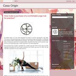 Casa Origin: How make a purchase of a comfortable yoga mat for practice?