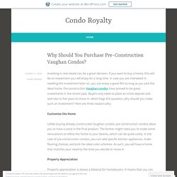 Why Should You Purchase Pre-Construction Vaughan Condos? – Condo Royalty