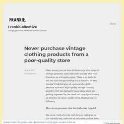 Never purchase vintage clothing products from a poor-quality store