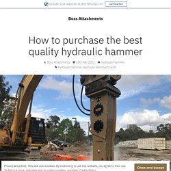 How to purchase the best quality hydraulic hammer – Boss Attachments