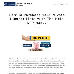 How To Purchase Your Private Number Plate With The Help Of Finance