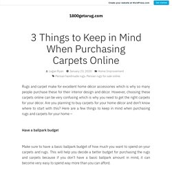 3 Things to Keep in Mind When Purchasing Carpets Online