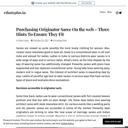 Purchasing Originator Saree On the web – Three Hints To Ensure They Fit – ethnicplus.in