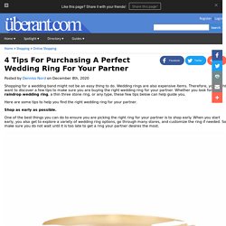 4 Tips Help in Selection of Wedding Rings For Your Love One