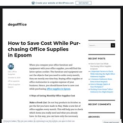 How to Save Cost While Purchasing Office Supplies in Epsom – degofffice