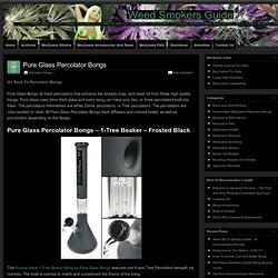 Pure Glass Percolator Bongs » Weed Smokers Guide