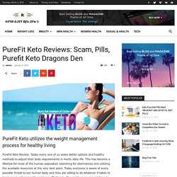 PureFit Keto Reviews: Scam, Pills, Purefit Keto Dragons Den - keto-diet-reviews.com