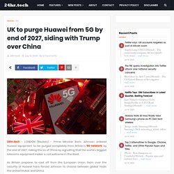 UK to purge Huawei from 5G by end of 2027, siding with Trump over China