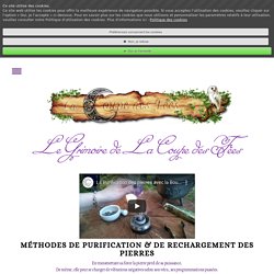 Méthodes de Purification & de Rechargement des Pierres - Le Grimoire de La Coupe des Fées