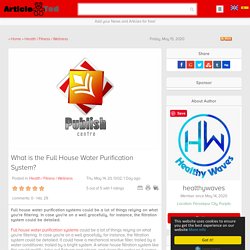 What is the Full House Water Purification System? Article