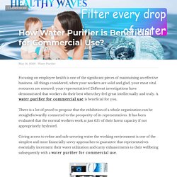 How Water Purifier is Beneficial for Commercial Use? - Water Purifier