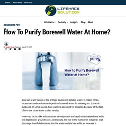 How to Purify Borewell Water at Home? - Life Hack Solution