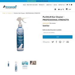 PurOtic® Ear Cleaner - PROFESSIONAL STRENGTH