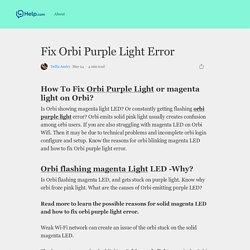 Fix Orbi Purple Light Error. How To Fix Orbi Purple Light or magenta…