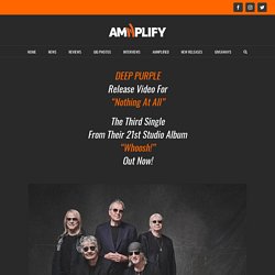 DEEP PURPLE Release Video For “Nothing At All”, The Third Single From Their 21st Studio Album “Whoosh!” Out Now! -